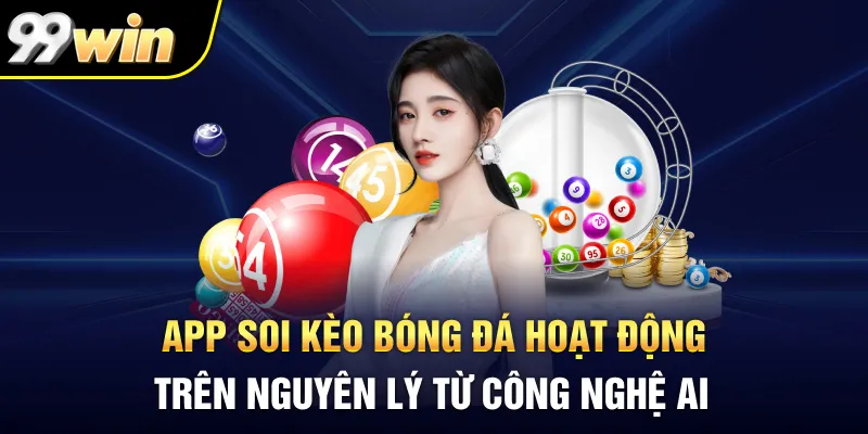 App soi kèo bóng đá hoạt động trên nguyên lý từ công nghệ AI