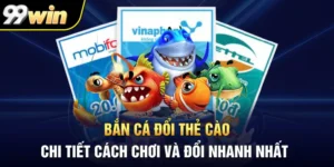Bắn Cá Đổi Thẻ Cào - Chi Tiết Cách Chơi Và Đổi Nhanh Nhất
