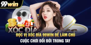 Đọc Vị Xóc Đĩa 99Win Để Làm Chủ Cuộc Chơi Đổi Đời Trong Tay