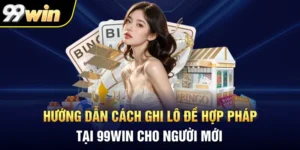 Hướng Dẫn Cách Ghi Lô Đề Hợp Pháp Tại 99WIN Cho Người Mới