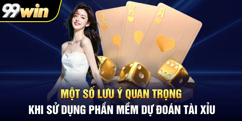 Một số lưu ý quan trọng khi sử dụng phần mềm dự đoán tài xỉu