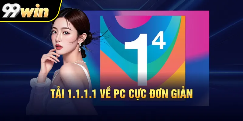 Tải 1.1.1.1 về PC cực đơn giản