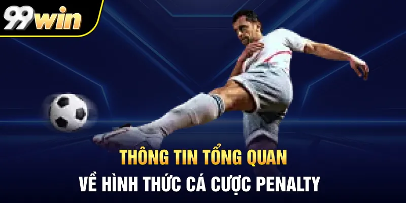 Thông tin tổng quan về hình thức cá cược Penalty