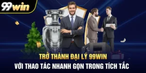 Trở Thành Đại Lý 99WIN Với Thao Tác Nhanh Gọn Trong Tích Tắc