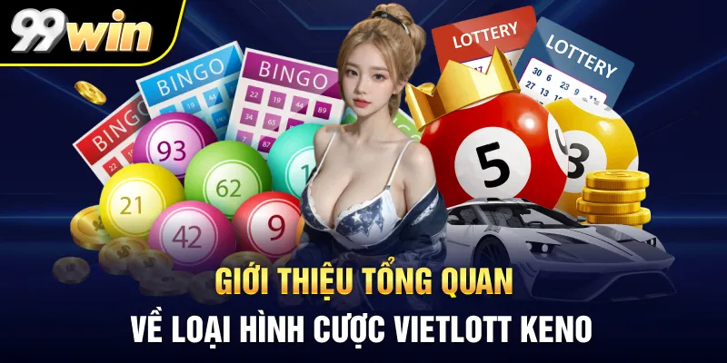 Giới thiệu tổng quan về loại hình cược Vietlott Keno
