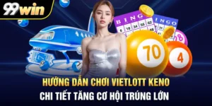Hướng Dẫn Chơi Vietlott Keno Chi Tiết Tăng Cơ Hội Trúng Lớn