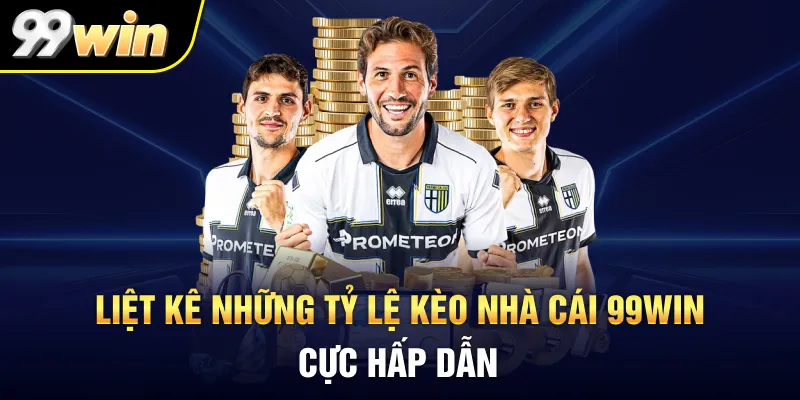 Liệt kê những tỷ lệ kèo nhà cái 99WIN cực hấp dẫn Liệt kê những tỷ lệ kèo nhà cái 99WIN cực hấp dẫn