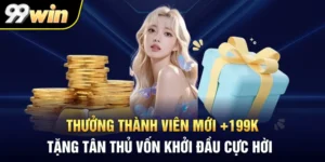 Thưởng Thành Viên Mới +199K: Tặng Tân Thủ Vốn Khởi Đầu Cực Hời
