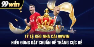 Tỷ Lệ Kèo Nhà Cái 99WIN: Hiểu Đúng Đặt Chuẩn Để Thắng Cực Dễ