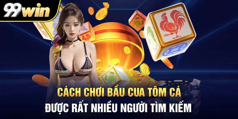 Cách chơi Bầu Cua Tôm Cá được rất nhiều người tìm kiếm