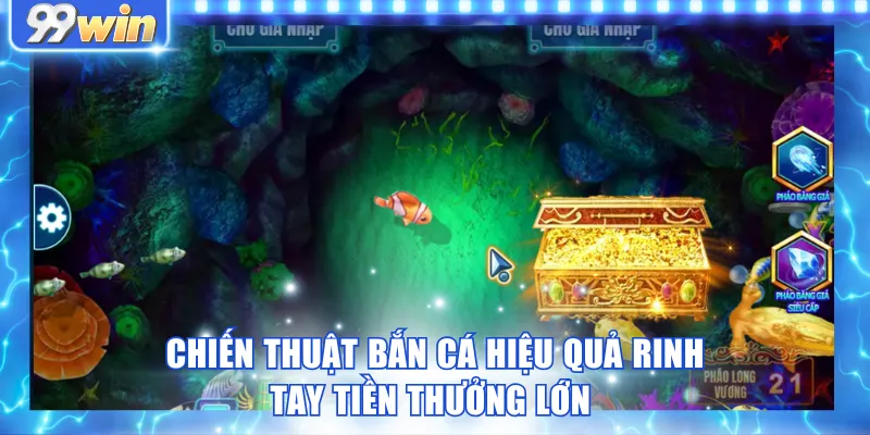 Chiến thuật bắn cá hiệu quả rinh tay tiền thưởng lớn Chiến thuật bắn cá hiệu quả rinh tay tiền thưởng lớn