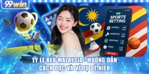 Tỷ Lệ Kèo Malaysia - Hướng Dẫn Cách Đọc Và Ví Dụ Dễ Hiểu