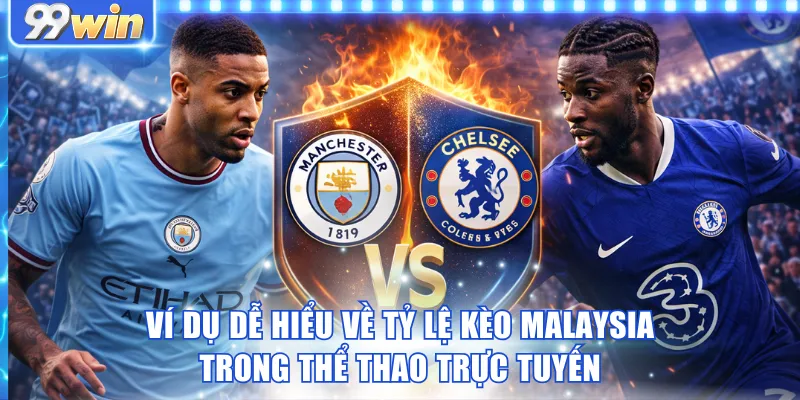 Ví dụ dễ hiểu về tỷ lệ kèo Malaysia