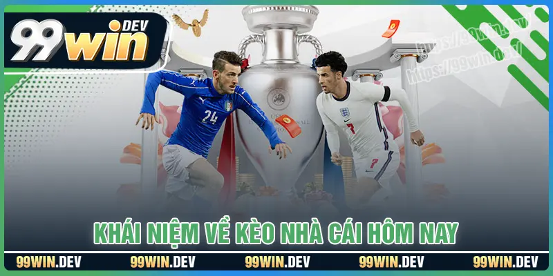 Khái niệm về kèo nhà cái hôm nay