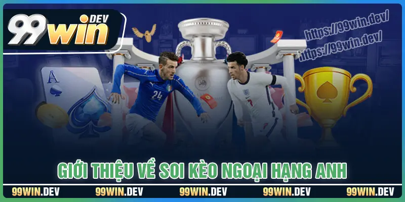 Giới thiệu về soi kèo Ngoại Hạng Anh