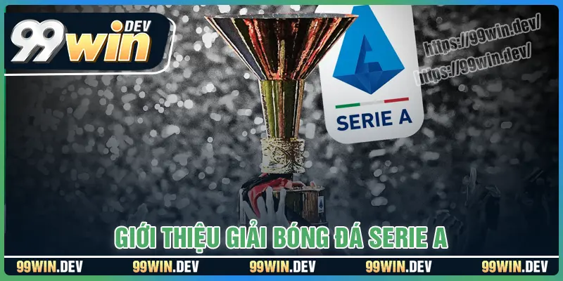 Khái quát soi kèo Serie A tại 99Win