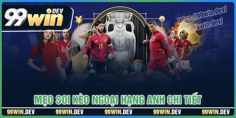 Mẹo soi kèo Ngoại Hạng Anh siêu chuẩn từ chuyên gia